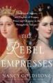 Go to record The rebel empresses : Elisabeth of Austria and Eugénie of ...