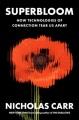 Go to record Superbloom : how technologies of connection tear us apart