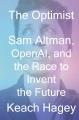 Go to record The optimist : Sam Altman, OpenAI, and the race to invent ...