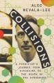 Go to record Collisions : a physicist's journey from Hiroshima to the d...