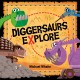 Go to record Diggersaurs explore!