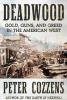 Go to record Deadwood : gold, guns, and greed in the American West