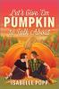 Go to record Let's give 'em pumpkin to talk about