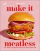 Go to record Make it meatless : 100 "meaty" recipes that taste just lik...