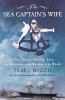 Go to record The sea captain's wife : a true story of mutiny, love, and...