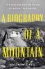 Go to record A biography of a mountain : the making and meaning of Moun...