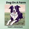 Go to record Dog on a farm : Cash's adventure