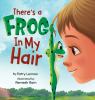 Go to record There's a frog in my hair : the adventures of a boy, a dog...
