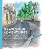 Go to record Draw your adventures : making art to celebrate everyday ex...