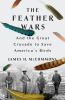 Go to record The feather wars : and the great crusade to save America's...