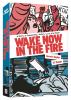 Go to record Wake now in the fire : a story of censorship, action, love...