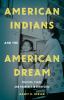 Go to record American Indians and the American dream : policies, place,...