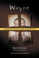 Go to record Wayne : an abused child's story of courage, survival, and ...