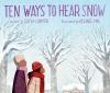 Go to record Ten ways to hear snow = Diez maneras de escuchar la nieve