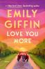 Go to record Love you more : a novel