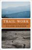 Go to record Trail work : restoring the paths and stories of America's ...