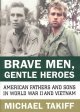 Go to record Brave men, gentle heroes : American fathers and sons in Wo...