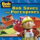 Go to record Bob saves the porcupines