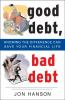 Go to record Good debt, bad debt : knowing the difference can save your...