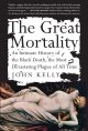 Go to record The great mortality : an intimate history of the Black Dea...