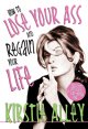 Go to record How to lose your ass and regain your life : reluctant conf...
