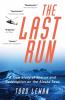 Go to record The last run : a true story of rescue and redemption on th...