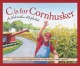 Go to record C is for cornhusker : a Nebraska alphabet