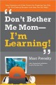 Go to record "Don't bother me Mom, I'm learning!" : how computer and vi...