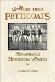 Go to record More than petticoats. Remarkable Minnesota women