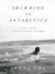 Go to record Swimming to Antarctica : tales of a long-distance swimmer
