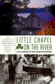 Go to record Little chapel on the river : a pub, a town, and an unexpec...