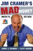 Go to record Jim Cramer's mad money : watch TV, get rich