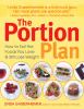 Go to record The portion plan : how to eat the foods you love & still l...