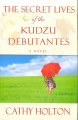 Go to record The secret lives of the kudzu debutantes : a novel