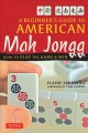 Go to record A beginner's guide to American mah jongg : how to play the...