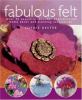 Go to record Fabulous felt : over 30 exquisite ideas for sophisticated ...