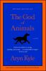 Go to record The God of animals : a novel