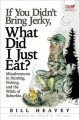 Go to record If you didn't bring jerky, what did I just eat? : misadven...