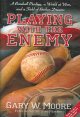 Go to record Playing with the enemy : a baseball prodigy, a world at wa...